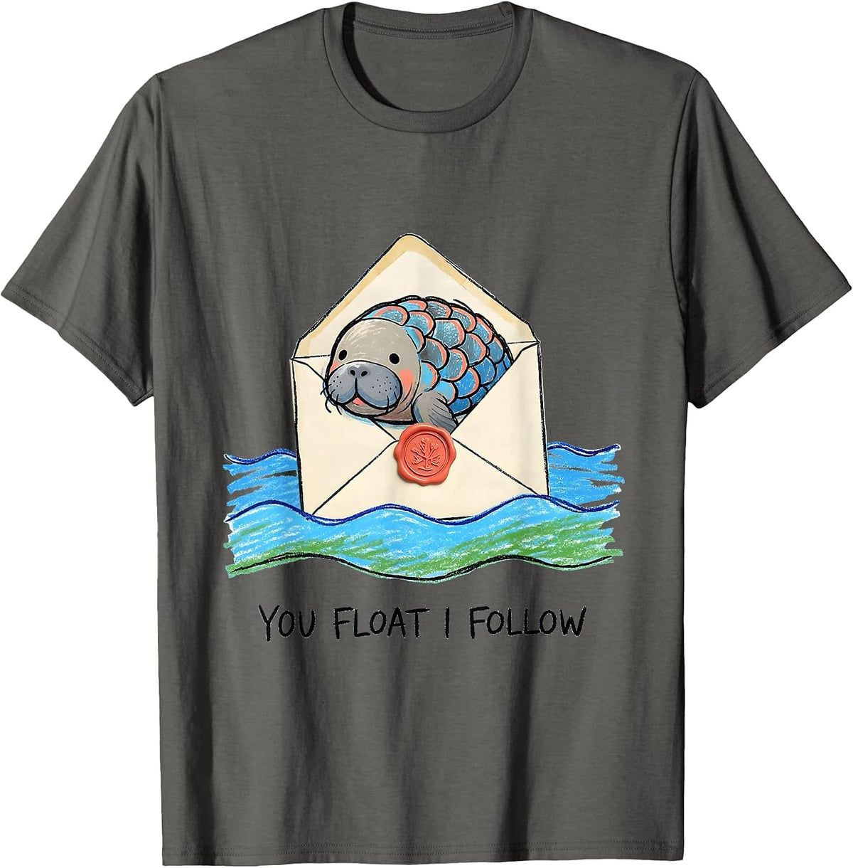 You Float I Follow Naive Kidcore Manatee Lover Gift T-Shirt - Asphalt Grey