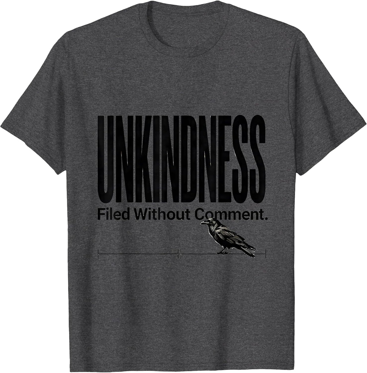 Men's Unkindness Filed Without Comment Dark Humor Crow Lover T-Shirt - Dark Heather Grey