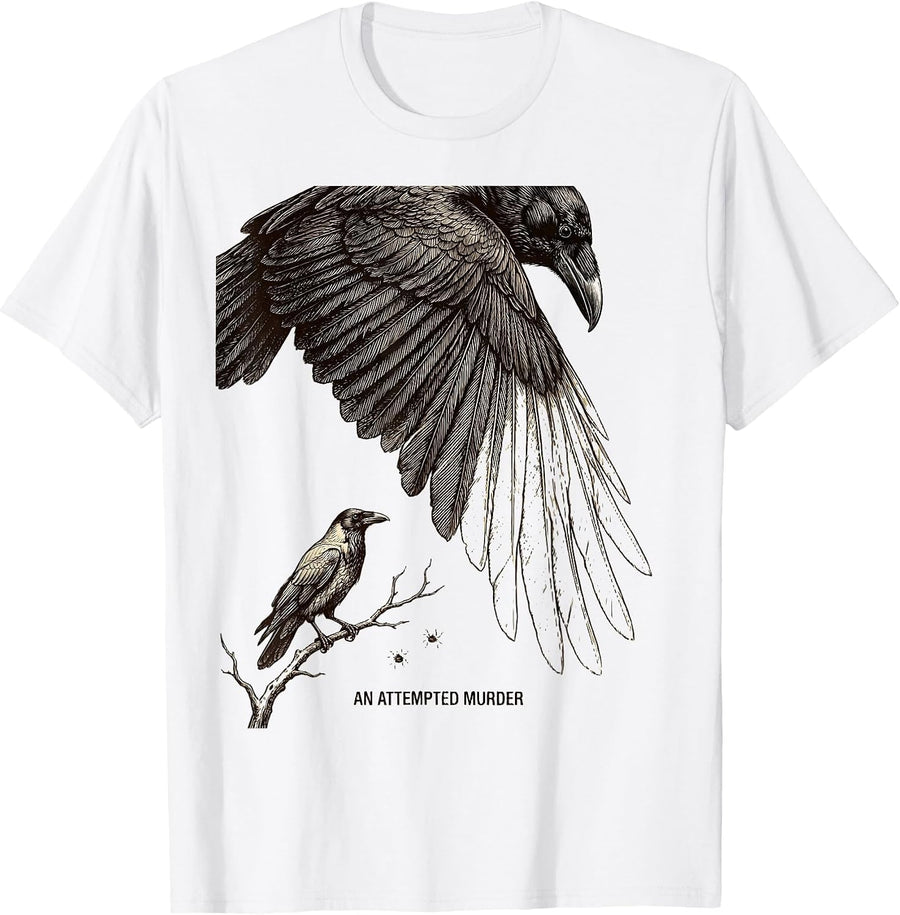 Men's An Attempted Murder Dark Humor Crow Lover Nature Enthusiast T-Shirt - White