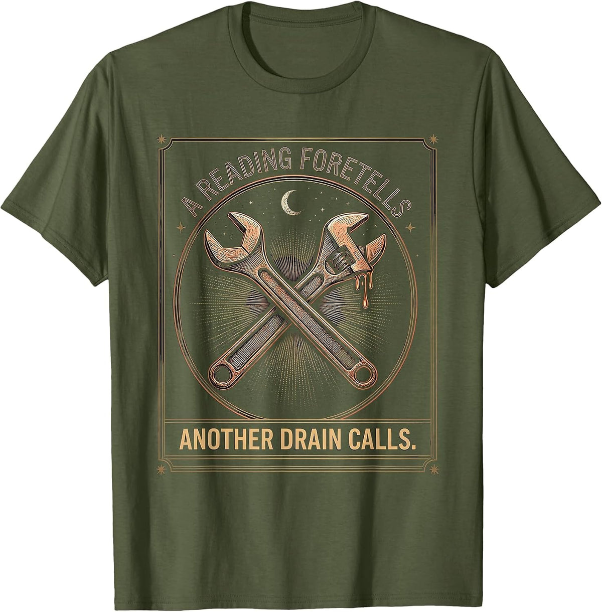 Men's A Reading Foretells: Another Drain Calls Plumber T-Shirt - Olive Green