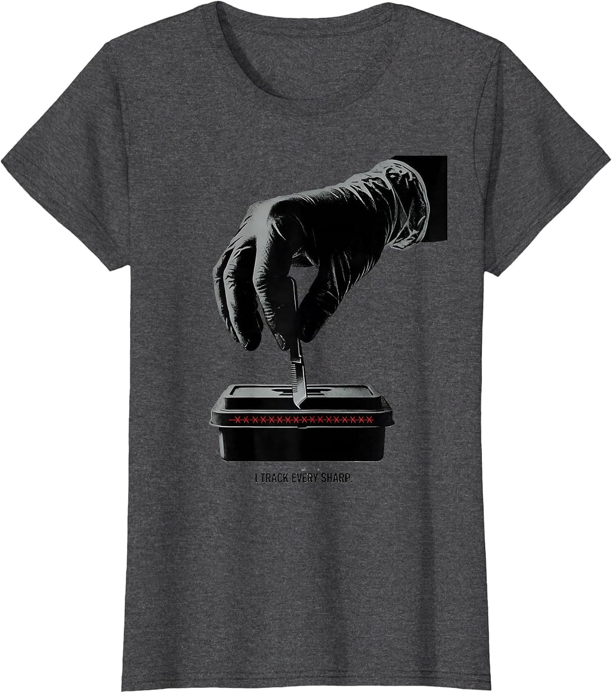Women's I Track Every Sharp Funny Surgical Tech Scrub Tech Humor T-Shirt - Dark Heather Grey