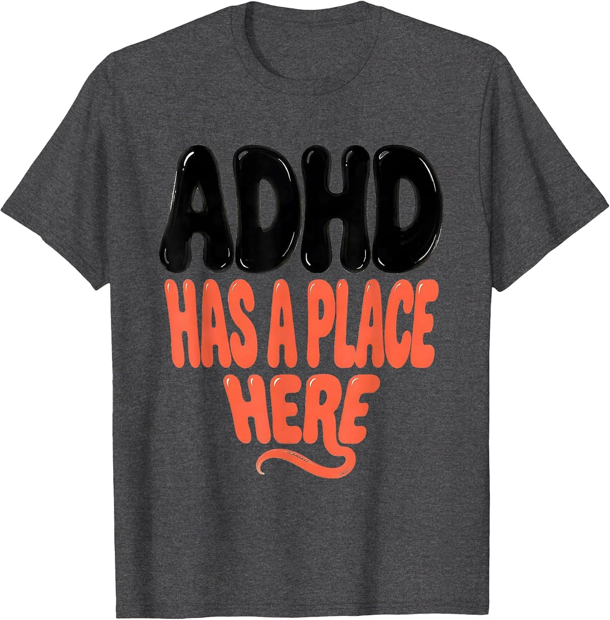ADHD Has A Place Here Funny Neurodiversity Awareness Support T-Shirt - Dark Heather Grey