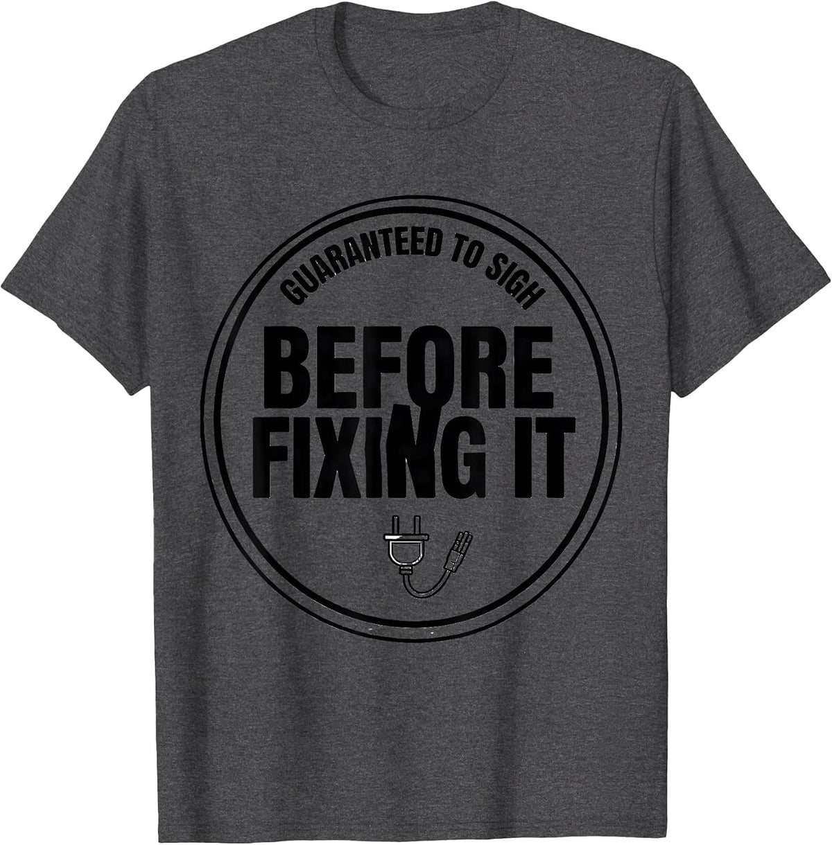 Men's Guaranteed To Sigh Before Fixing It Funny Tech Support IT T-Shirt - Dark Heather Grey