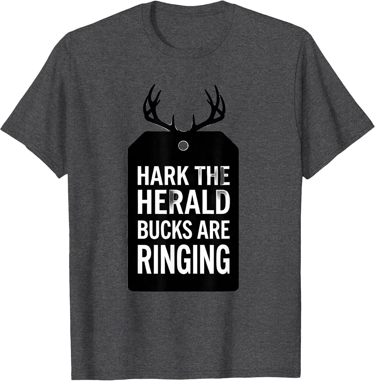 Men's Hark, The Herald Bucks Are Ringing Funny Deer Hunter T-Shirt - Dark Heather Grey