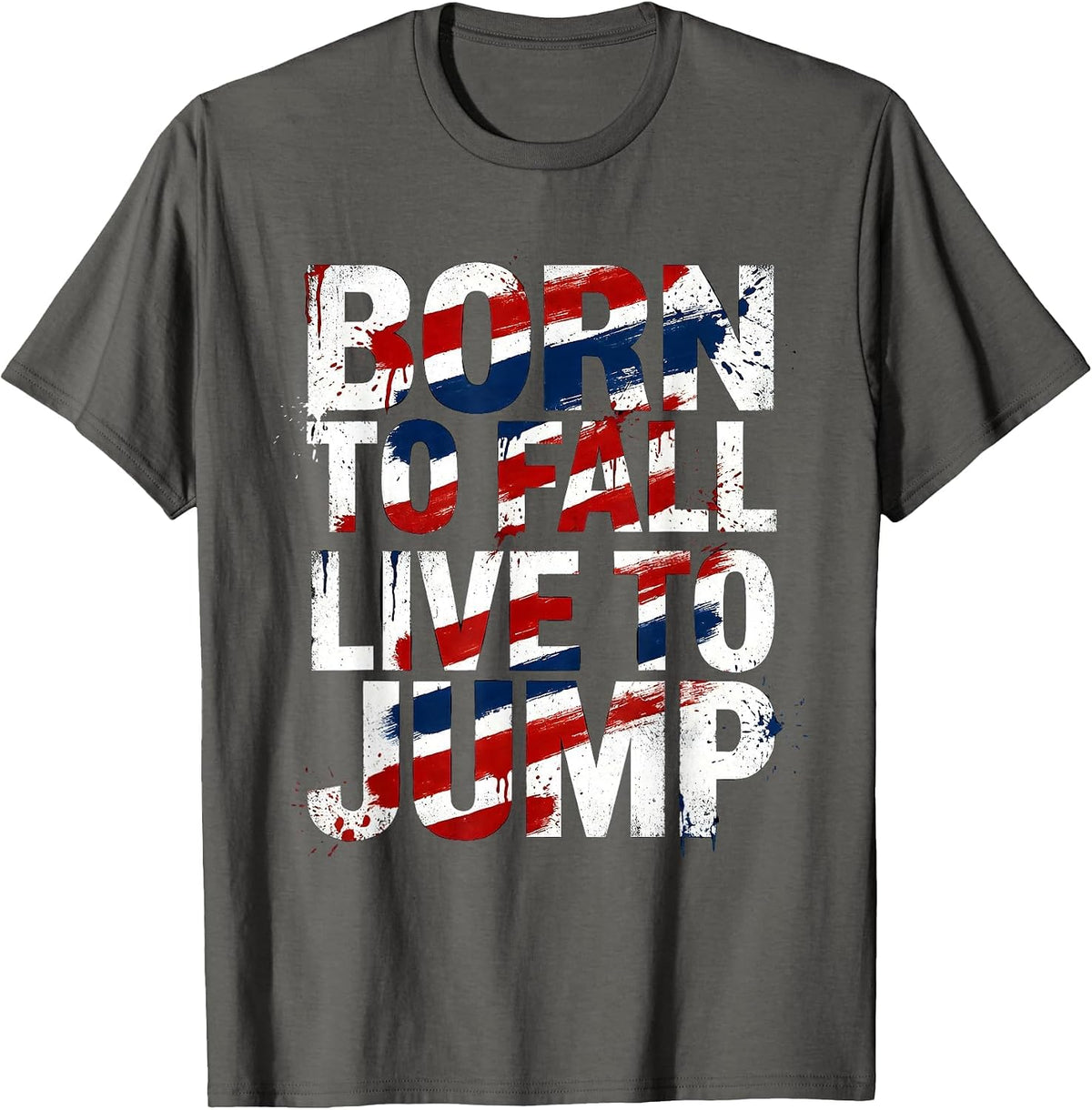 Born to Fall Live to Jump Skydiving Design T-Shirt - Asphalt Grey