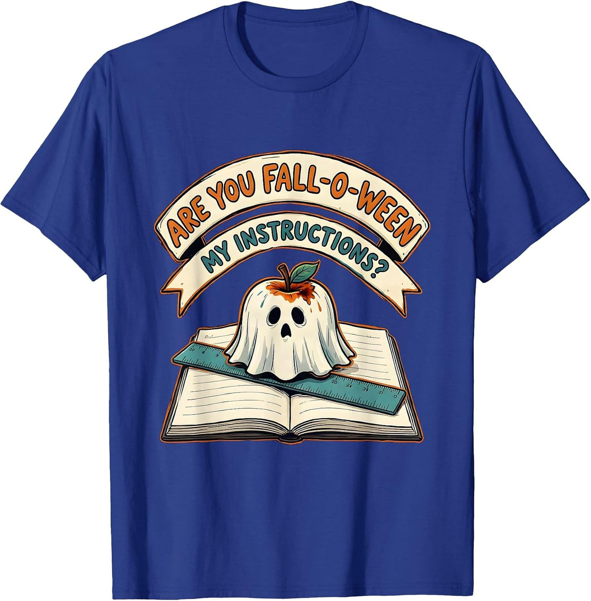 Men's Are You Fall-O-Ween My Instructions Funny Teacher Halloween T-Shirt - Royal Blue