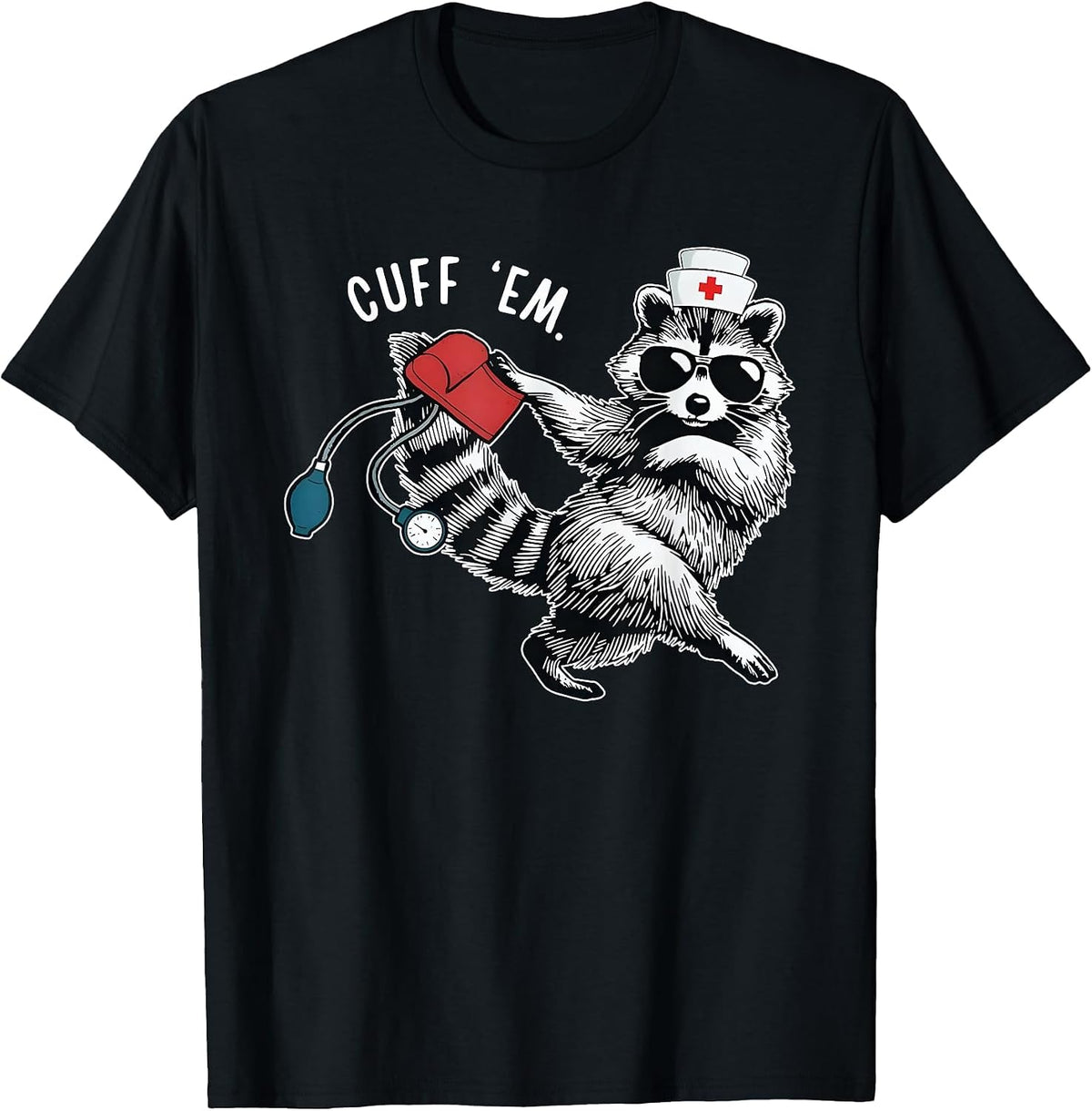 Cuff Em Nurse Practitioner Tee, Raccoon Nurse Appreciation T-Shirt - Black