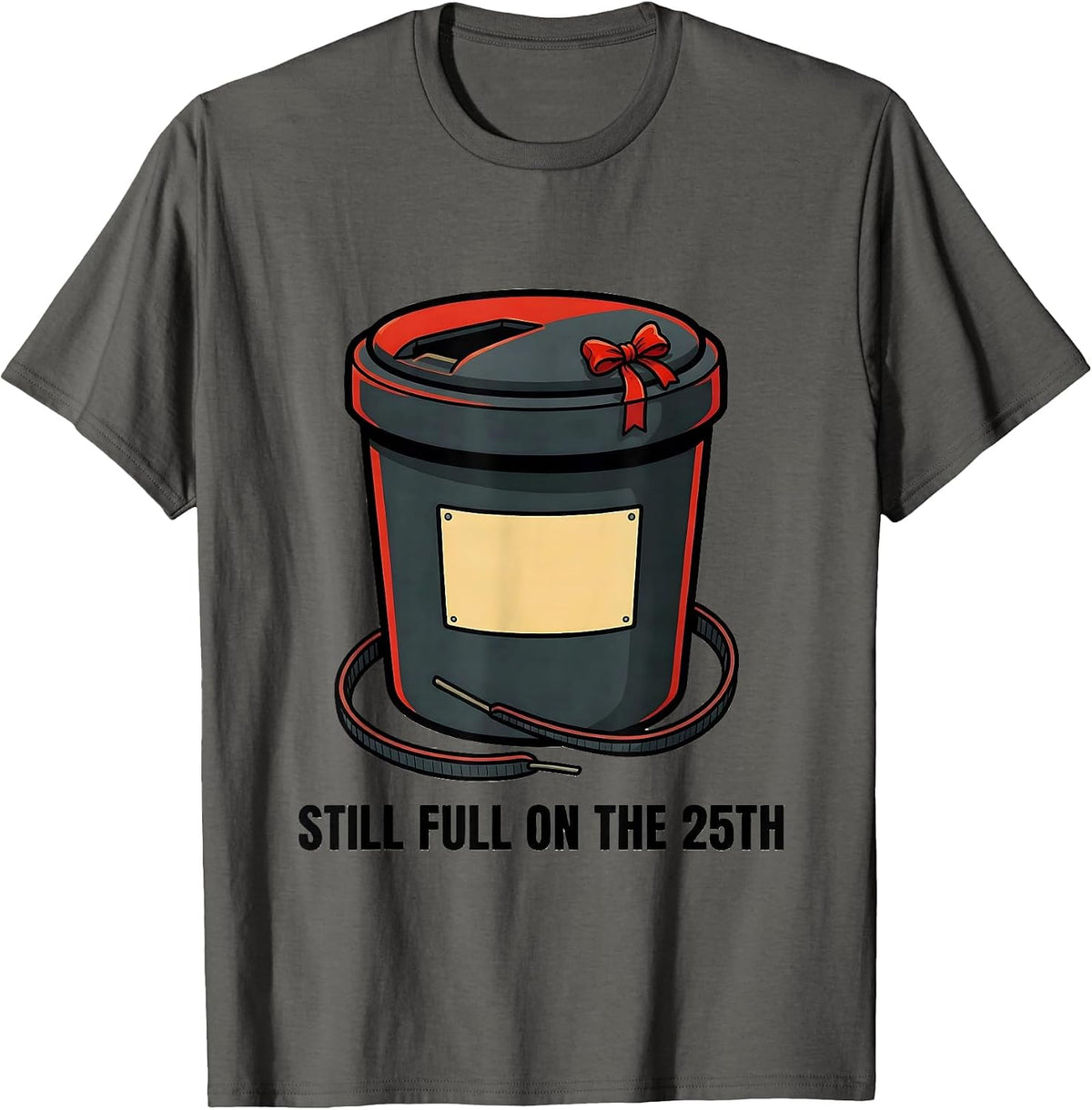 Still Full On The 25th Funny Phlebotomist Christmas Holiday T-Shirt - Asphalt Grey