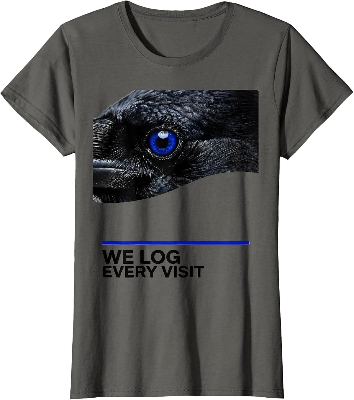 Women's We Log Every Visit Dark Humor Crow Raven Bird Lover Pun T-Shirt - Asphalt Grey