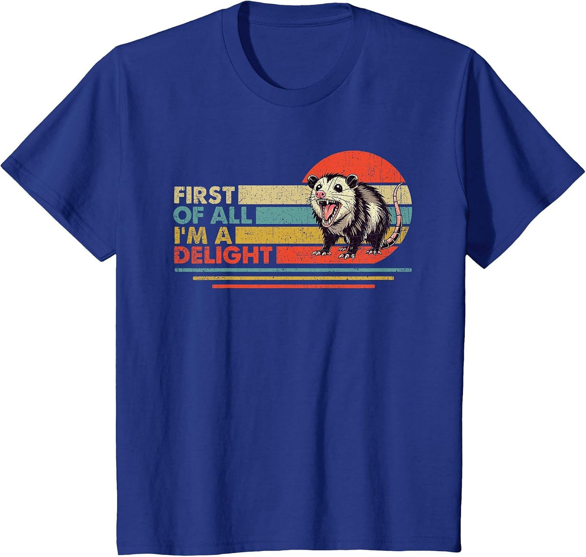 Funny Possum Opossum First of All I'm A Delight T-Shirt - Royal Blue