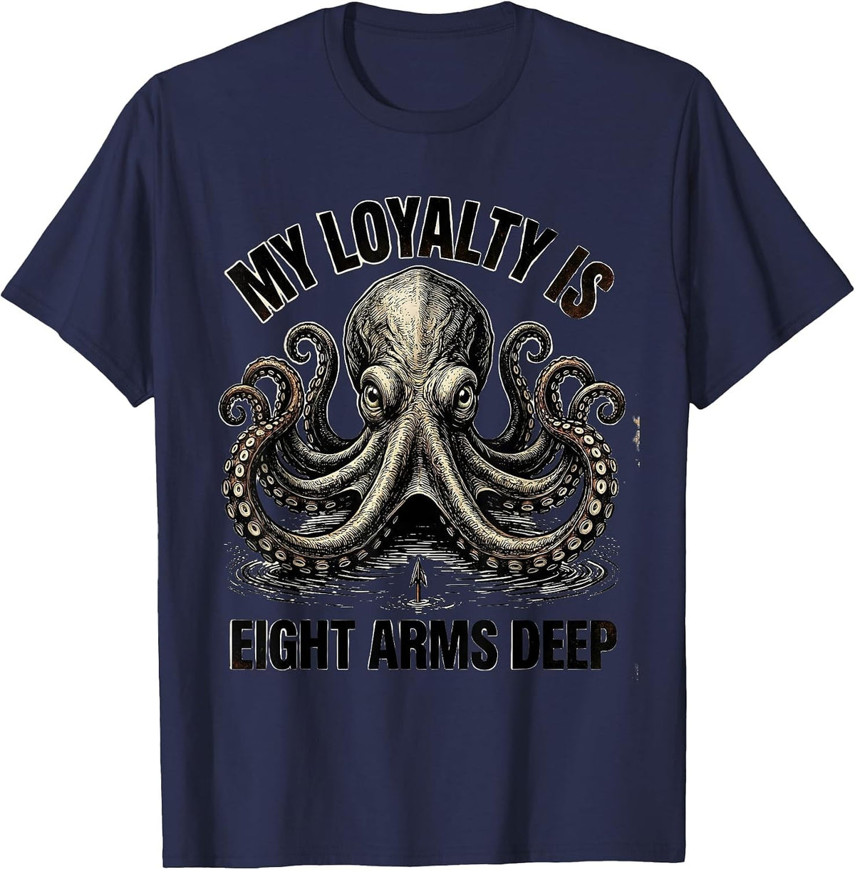 Men's My Loyalty Is Eight Arms Deep Vintage Octopus Lover Ocean T-Shirt - Navy Blue