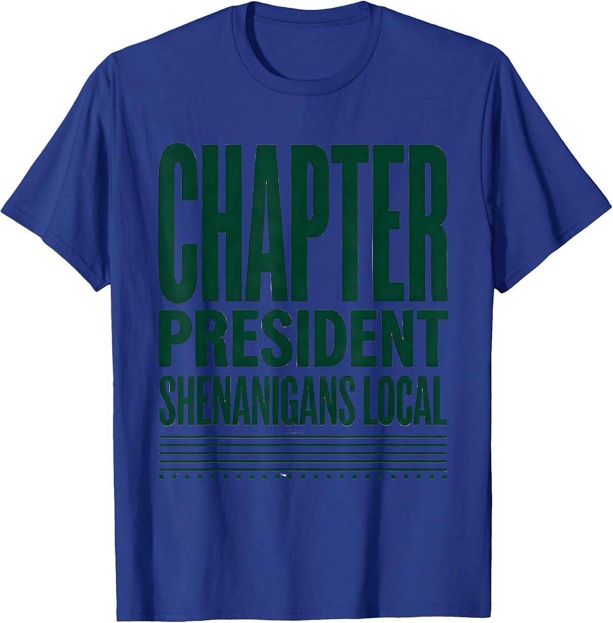 Chapter President Shenanigans Local Funny St Patricks Day T-Shirt - Royal Blue