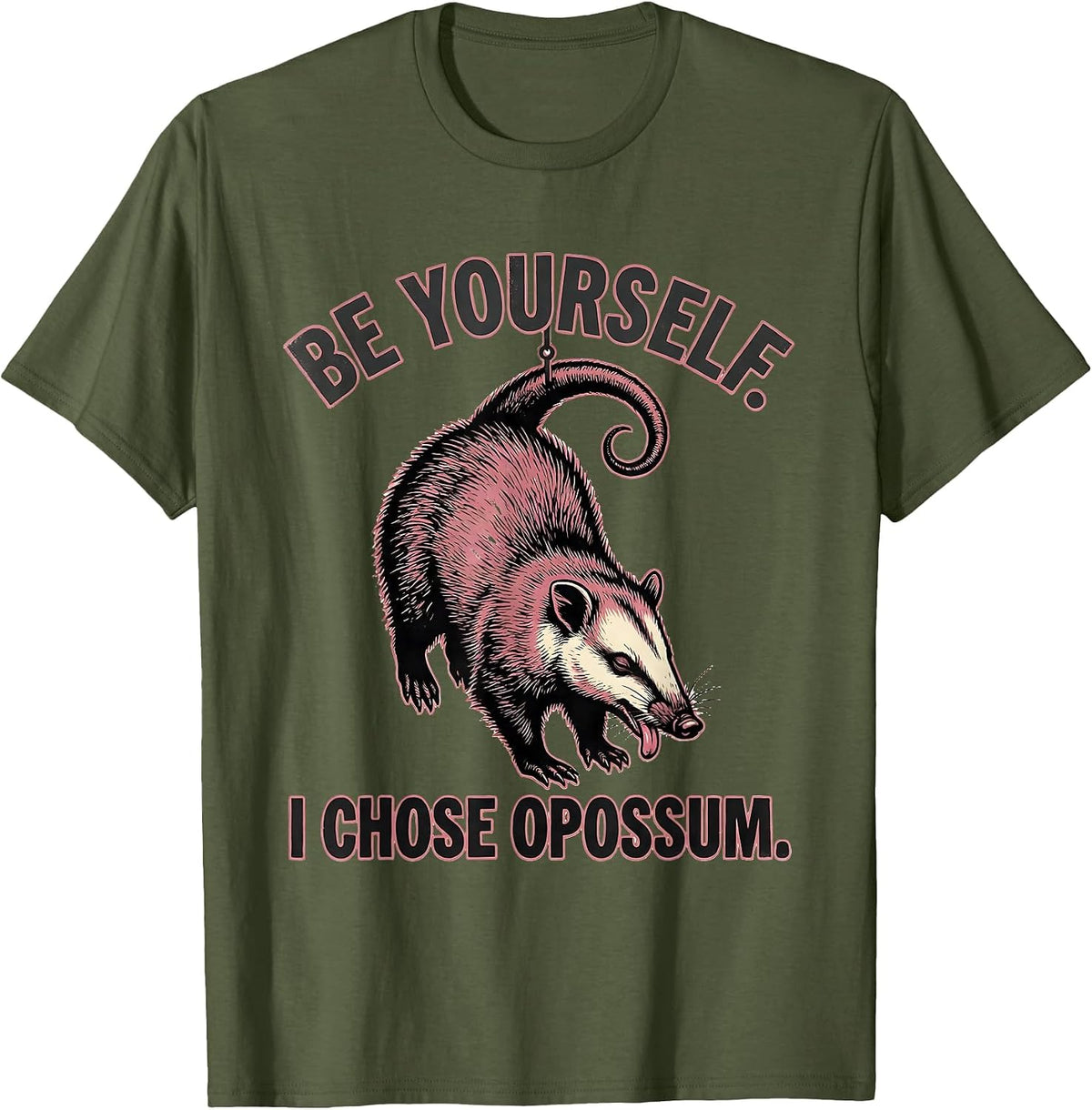 Men's Be Yourself I Chose Opossum Funny Animal Lover Humor T-Shirt - Olive Green