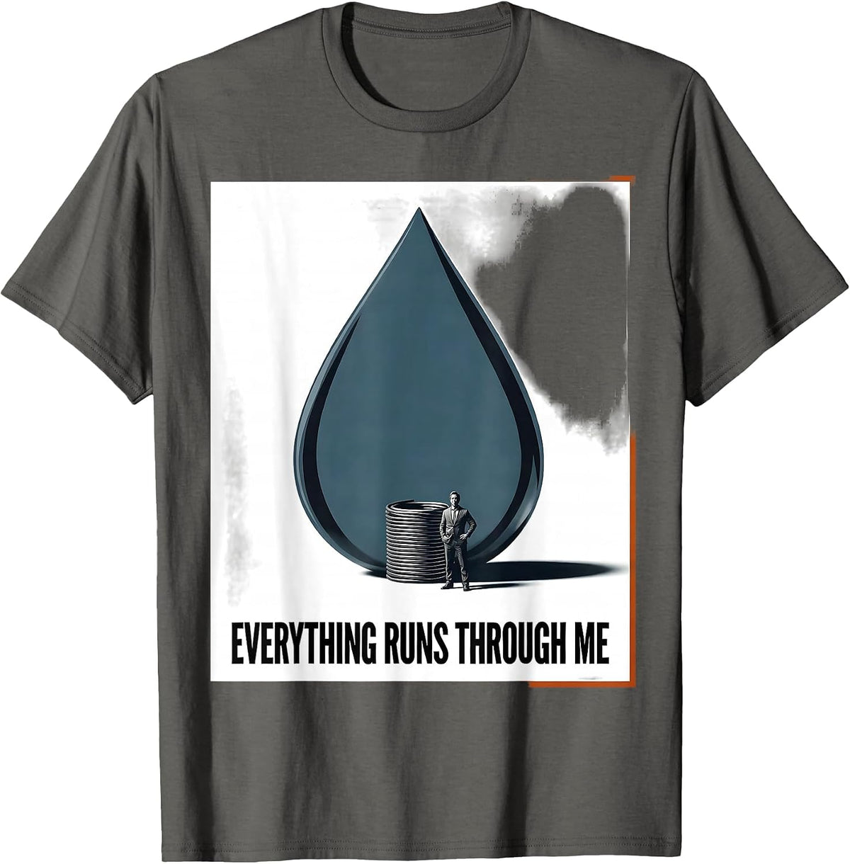 Men's Everything Runs Through Me Funny Plumber Occupation Humor T-Shirt - Asphalt Grey