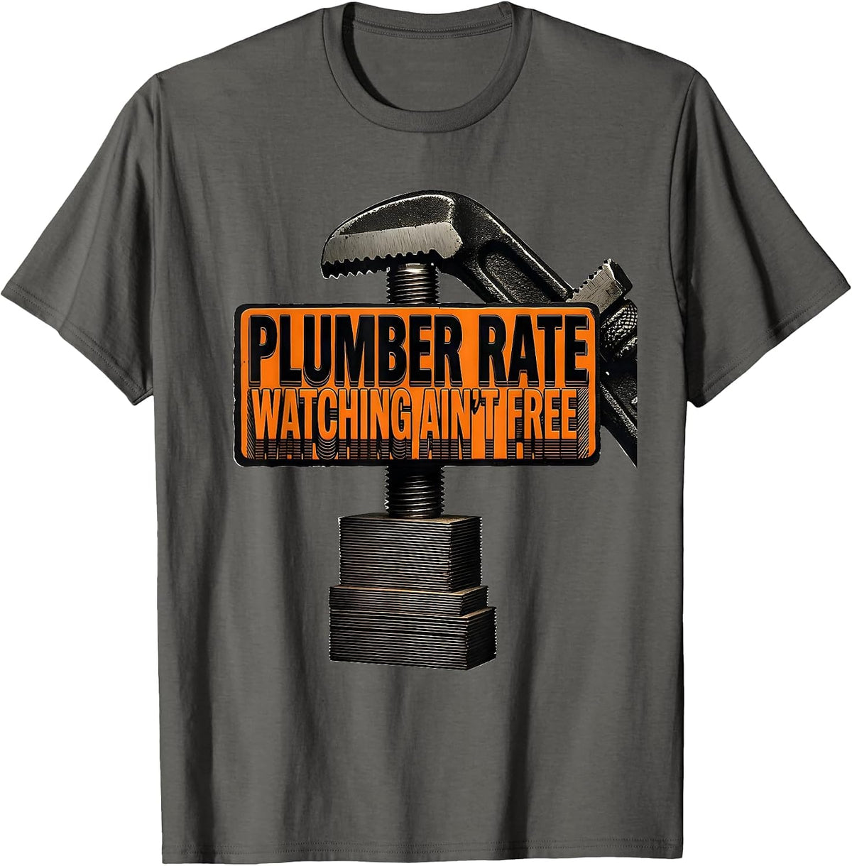 Plumber Rate: Watching Ain't Free Funny Pipefitter Plumber T-Shirt - Asphalt Grey