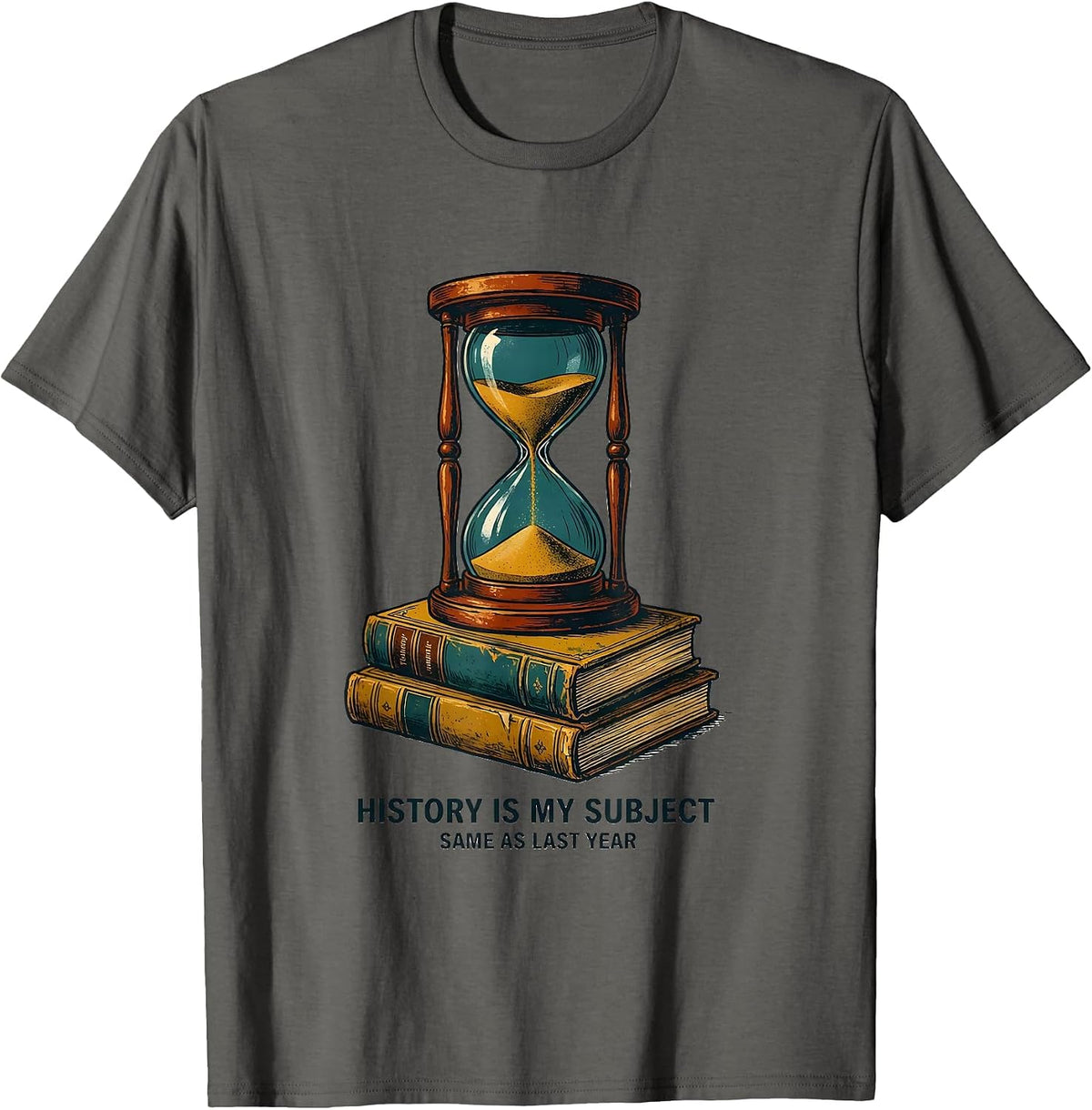 Men's History Is My Subject, Same As Last Year Funny History T-Shirt - Asphalt Grey