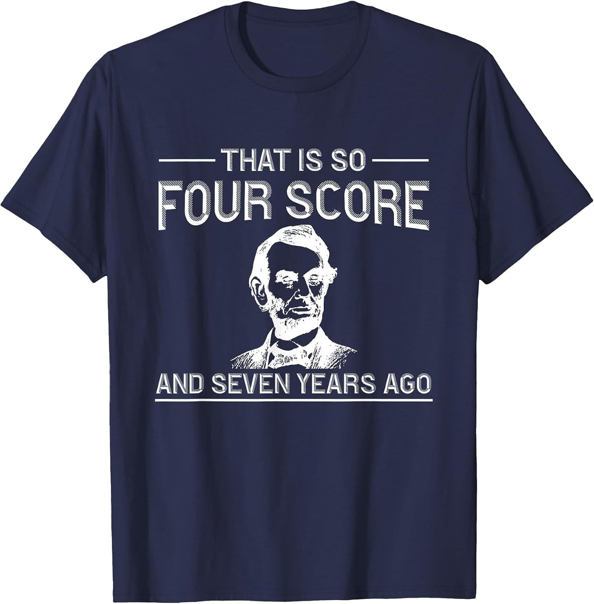 Funny History Teacher Joke Four Score & Seven Years T-Shirt - Navy Blue