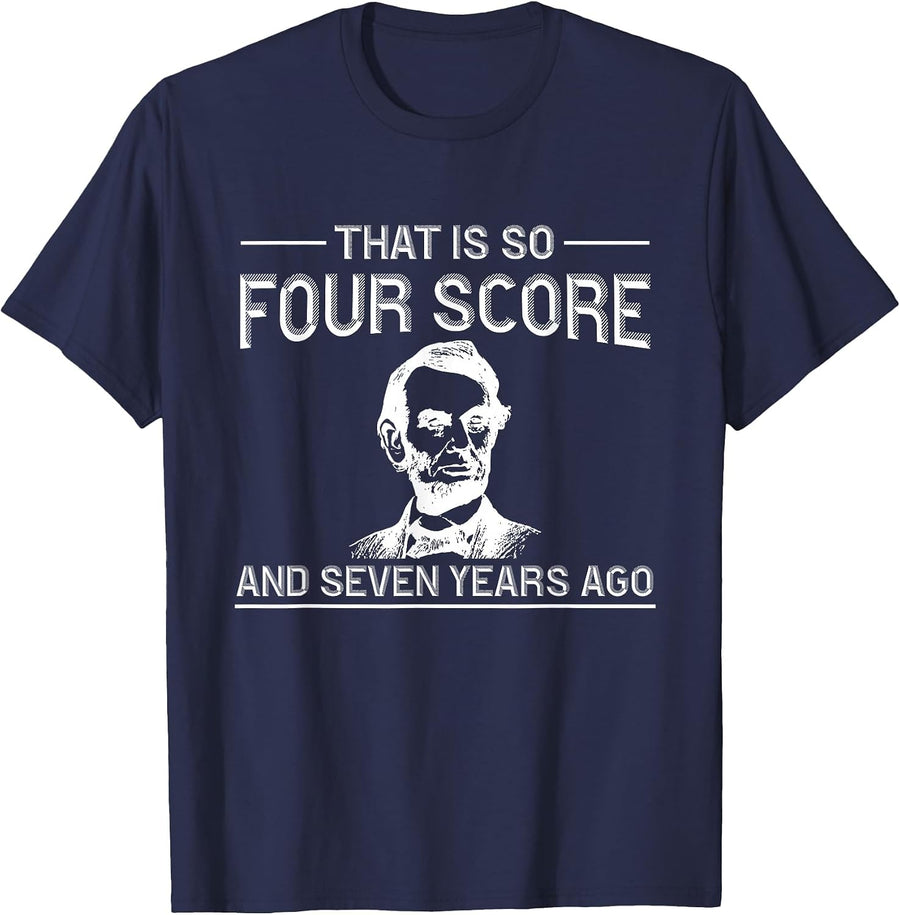 Funny History Teacher Joke Four Score & Seven Years T-Shirt - Navy Blue