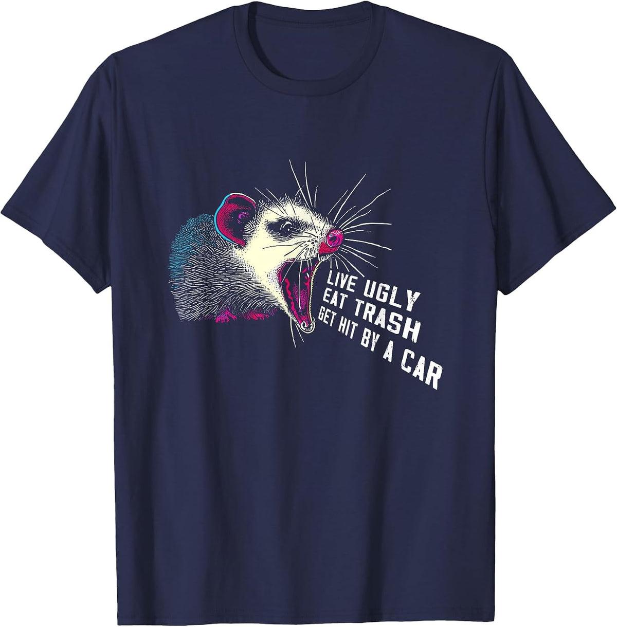 Live Ugly Eat Trash Get Hit By A Car - Funny Possum Opossum T-Shirt - Navy Blue