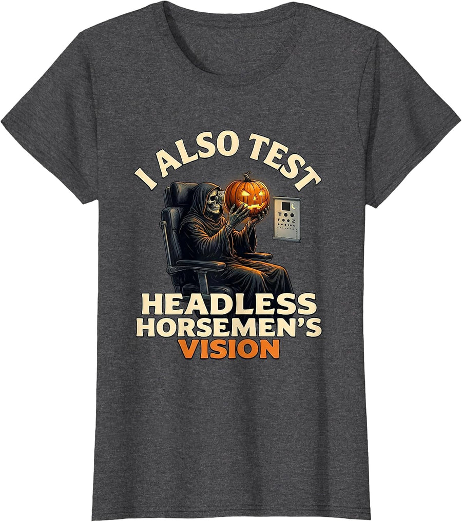 Women's I Also Test Headless Horsemen's Vision Funny Optometrist T-Shirt - Dark Heather Grey