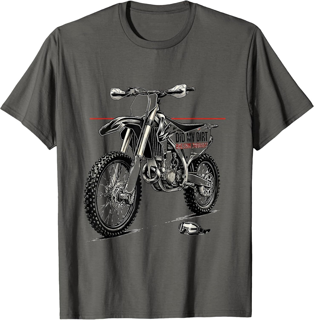 Did My Dirt Bike Come Through Funny Motocross Rider Gift T-Shirt - Asphalt Grey