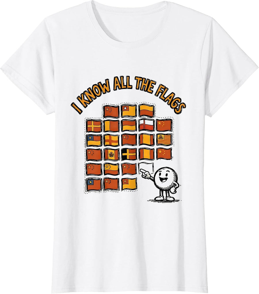 Women's I Know All The Flags Geography Flag Enthusiast Travel Lover T-Shirt - White