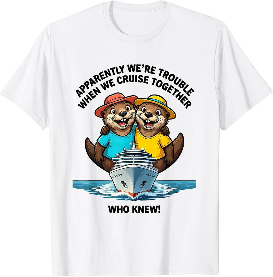 Men's Apparently We're Trouble When We Cruise Together, Who Knew! T-Shirt - White
