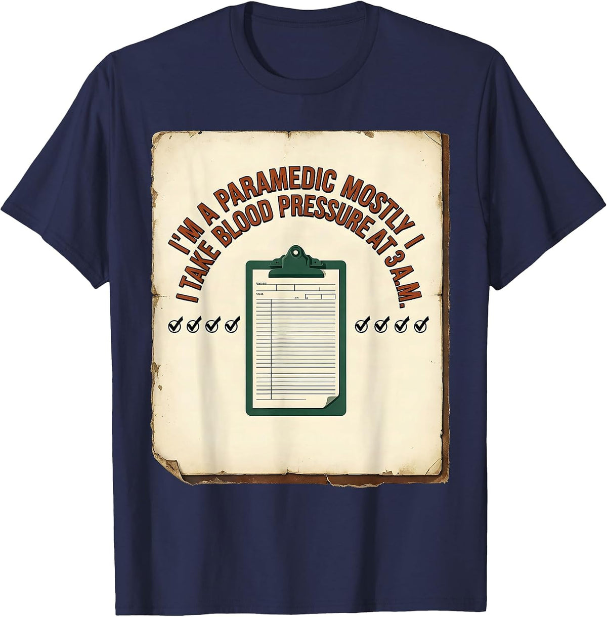 Men's I'M A PARAMEDIC MOSTLY I TAKE BLOOD PRESSURE AT 3 A.M. T-Shirt - Navy Blue