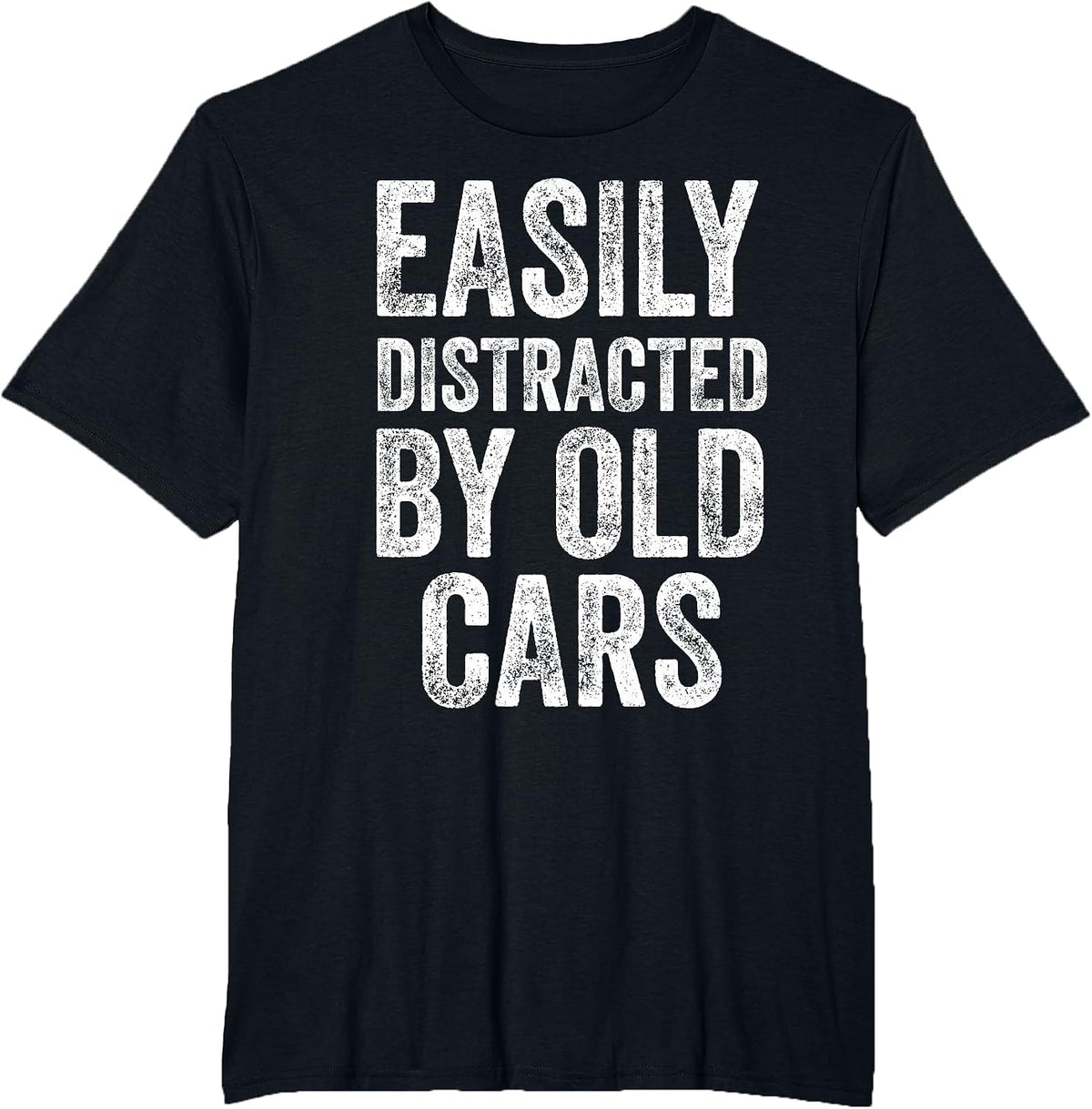 Easily Distracted By Old Cars Funny Mechanic Car Guy T-Shirt - Black