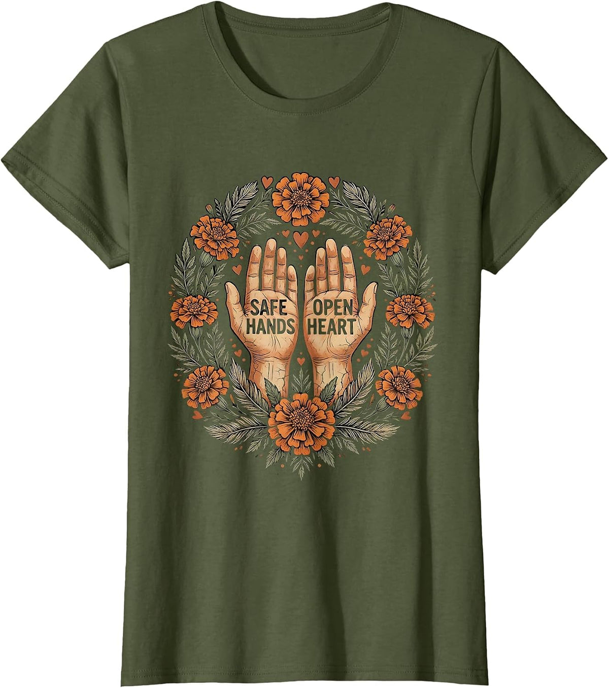 Women's Safe Hands Open Heart Caring Soul Design T-Shirt - Olive Green