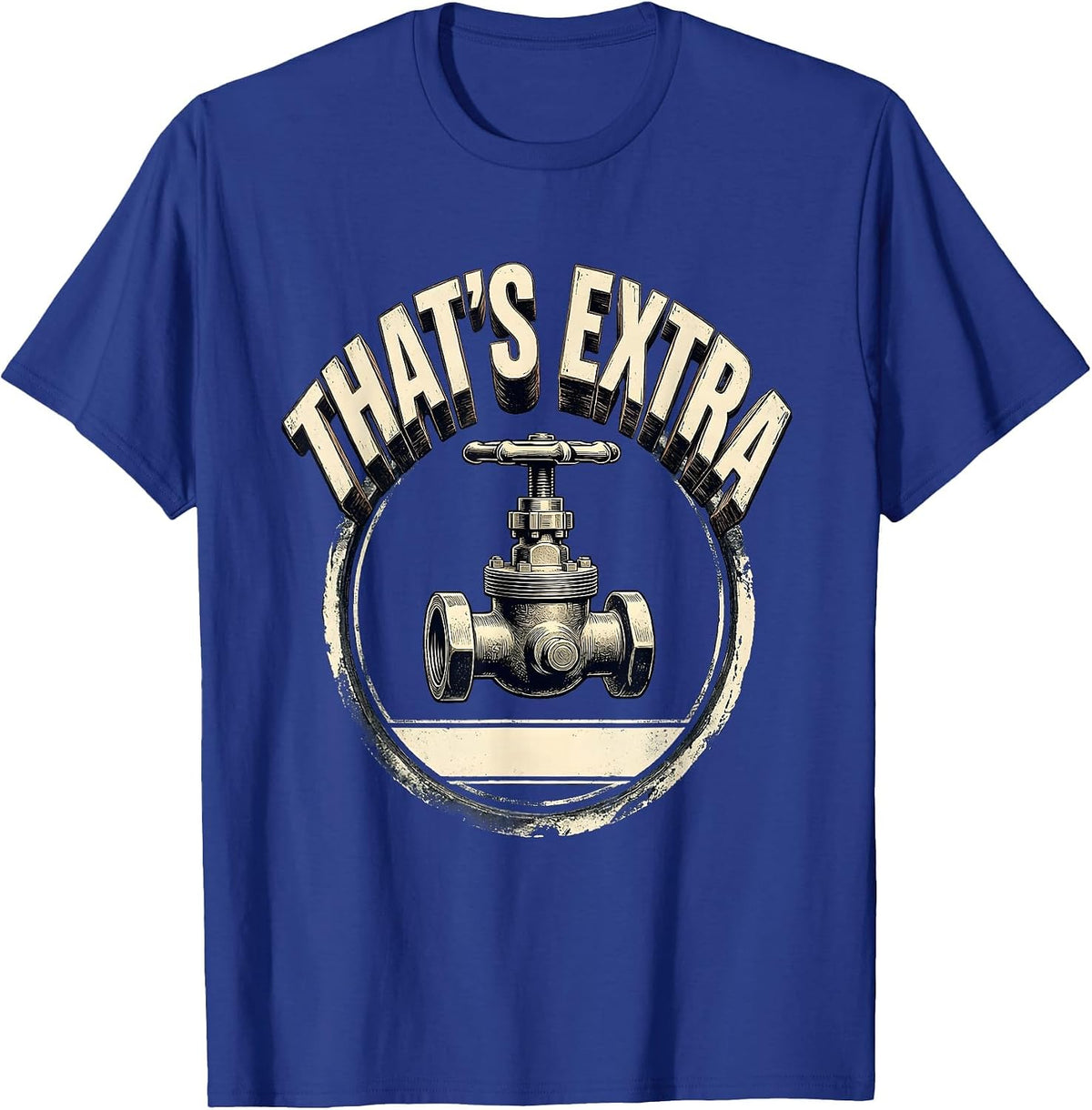 Men's That's Extra Funny Plumber Sarcastic Humor Plumbing T-Shirt - Royal Blue