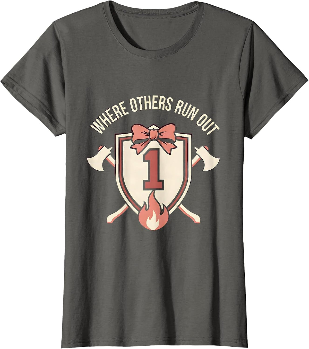 Women's Where Others Run Out Firefighter Design T-Shirt - Asphalt Grey