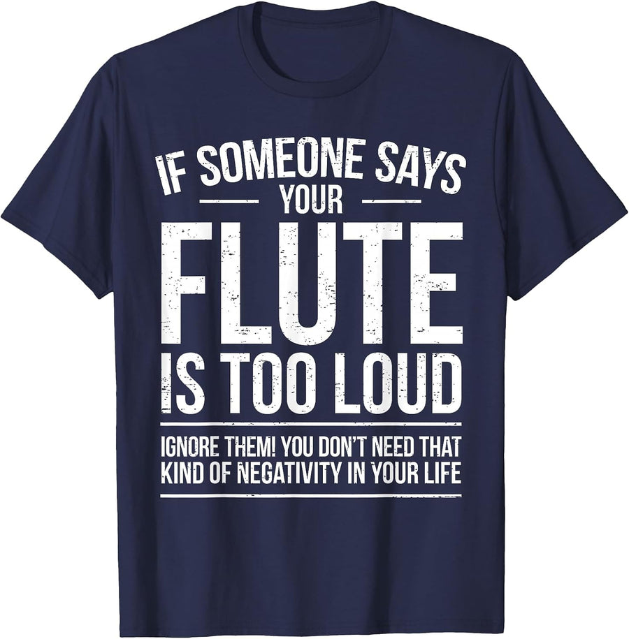 Funny Flute Player Saying Flutist I Flute Too Loud T-Shirt - Navy Blue