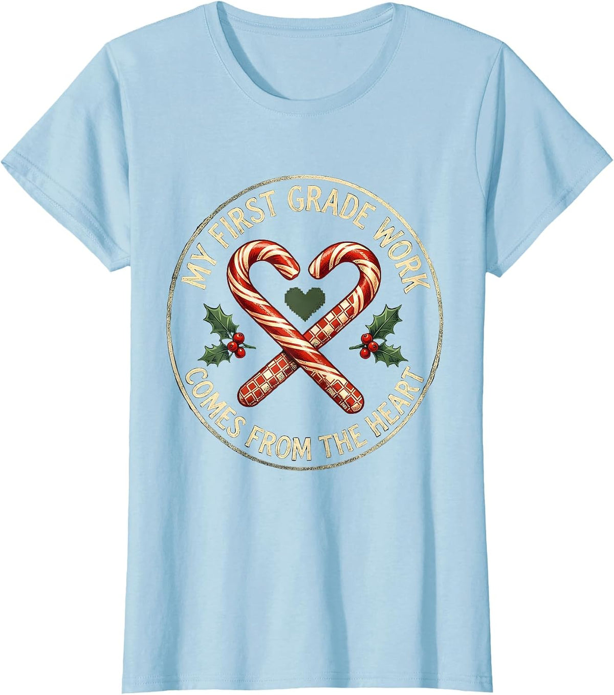 Women's My First Grade Work Comes From The Heart Teacher T-Shirt - Baby Blue