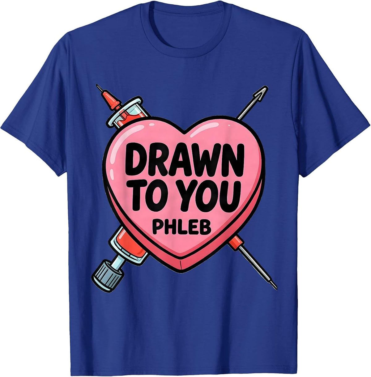 Drawn To You — PHLEB Funny Phlebotomist Valentine Candy T-Shirt - Royal Blue