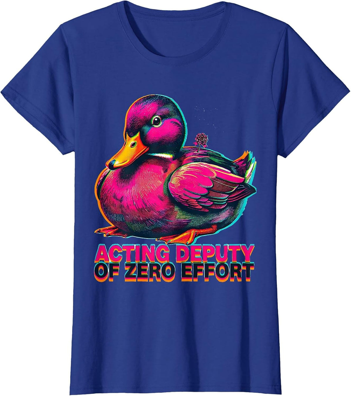 Women's Acting Deputy of Zero Effort Funny Duck Novelty Gift T-Shirt - Royal Blue