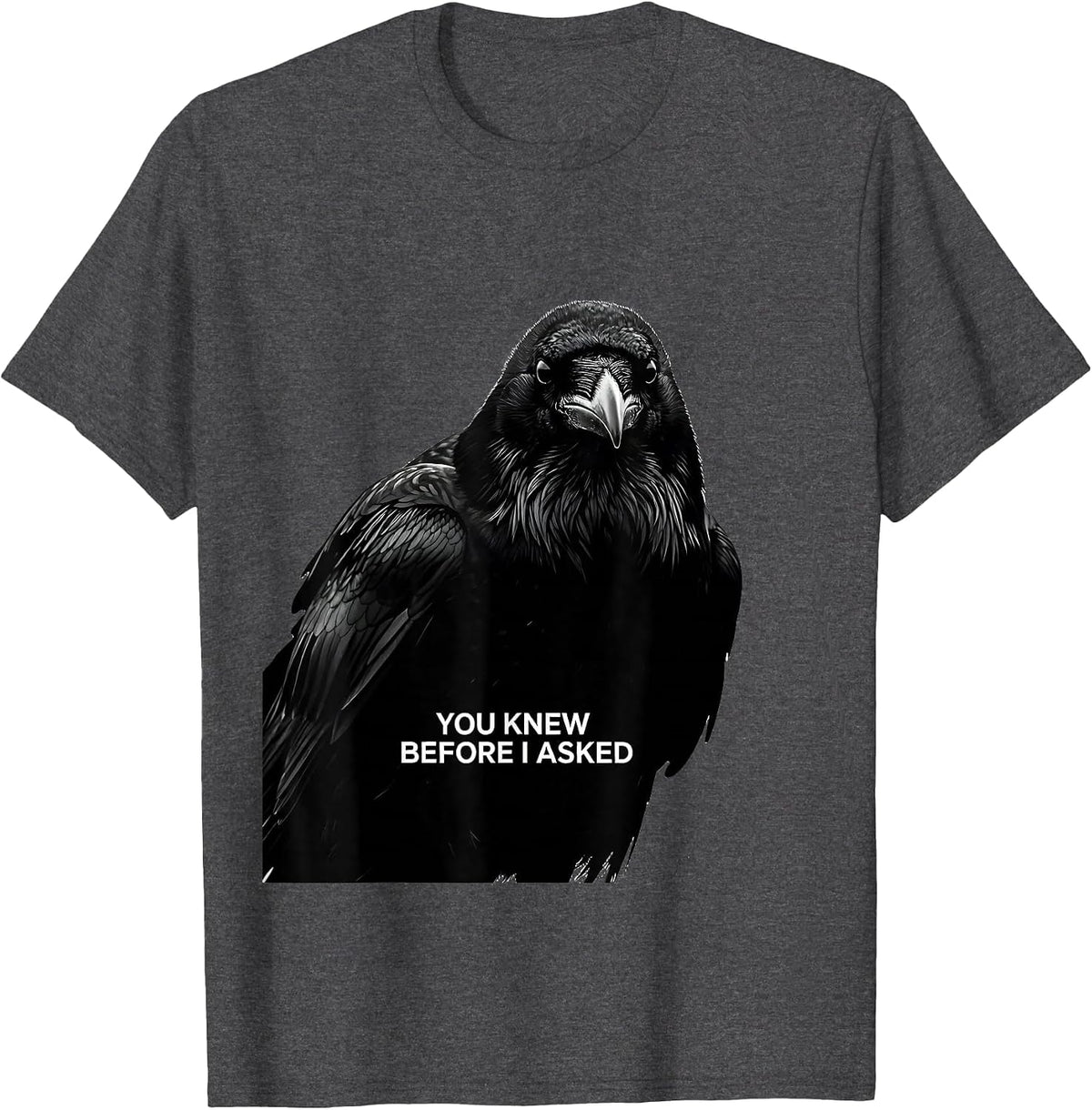 You Knew Before I Asked Gothic Raven Humor Crow Lover T-Shirt - Dark Heather Grey