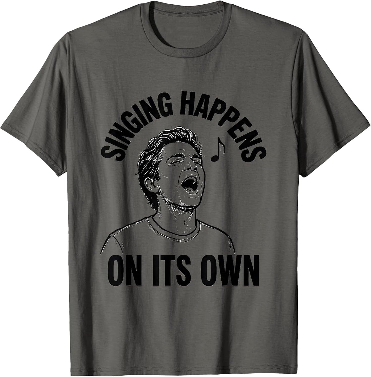 Singing Happens On Its Own Funny Choir Singer Karaoke Humor T-Shirt - Asphalt Grey