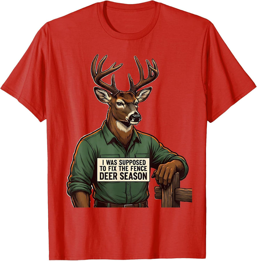 Men's I Was Supposed To Fix The Fence—Deer Season Funny Hunting T-Shirt - Red