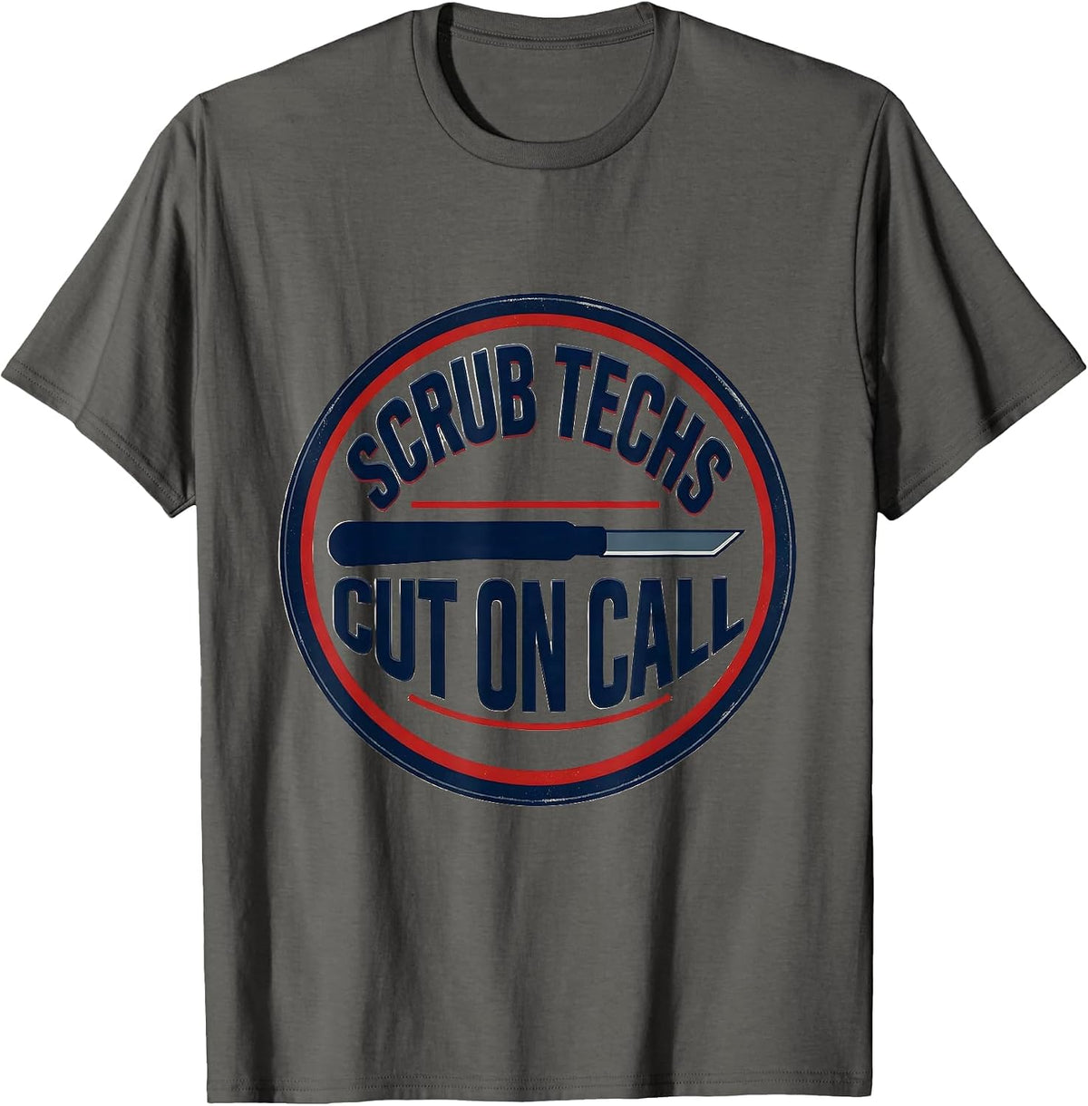 Men's Scrub Techs Cut On Call Funny Surgical Tech Occupation Humor T-Shirt - Asphalt Grey