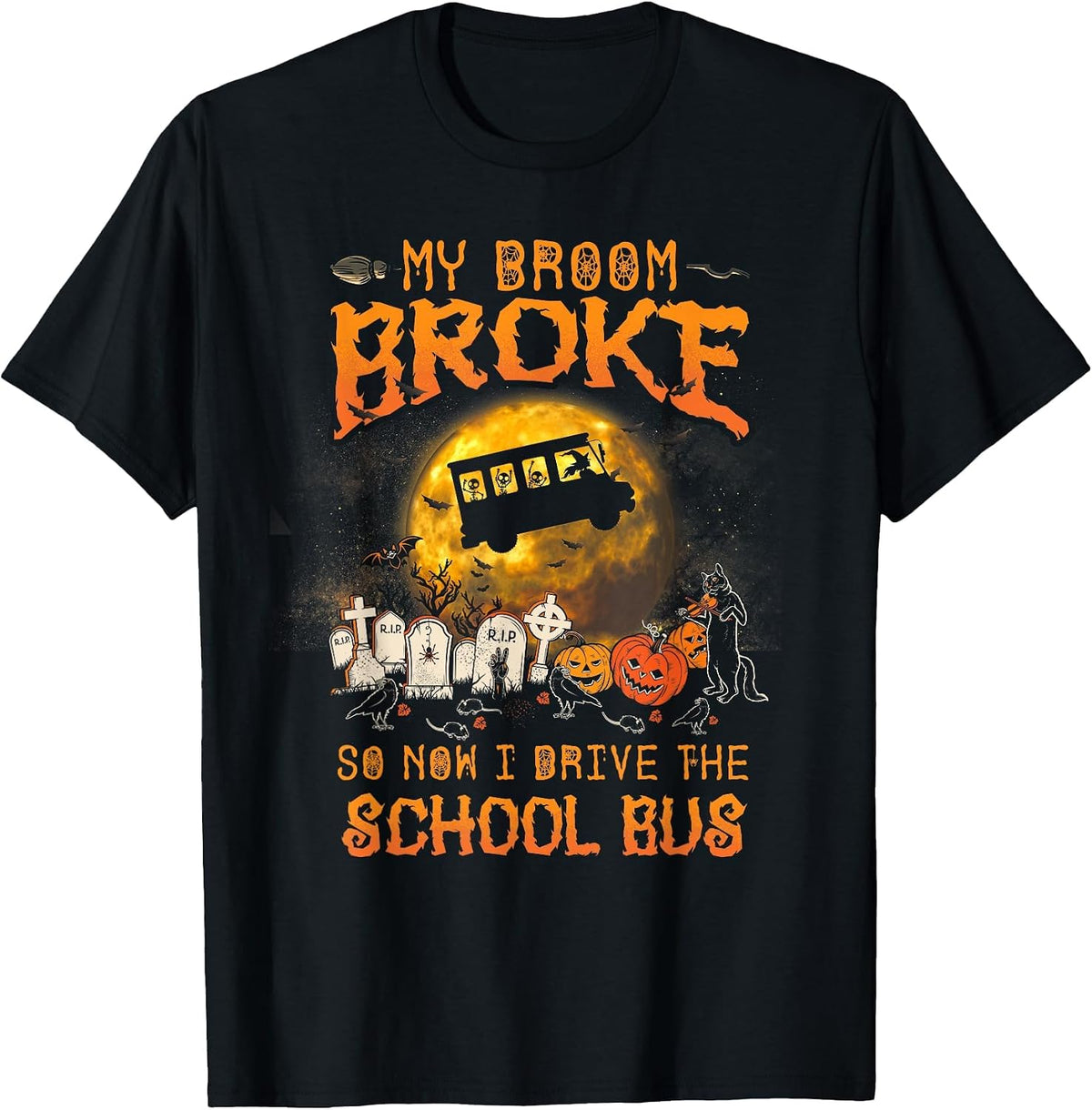 Halloween My Broom Broke So Now I Drive A School Bus T-Shirt - Black