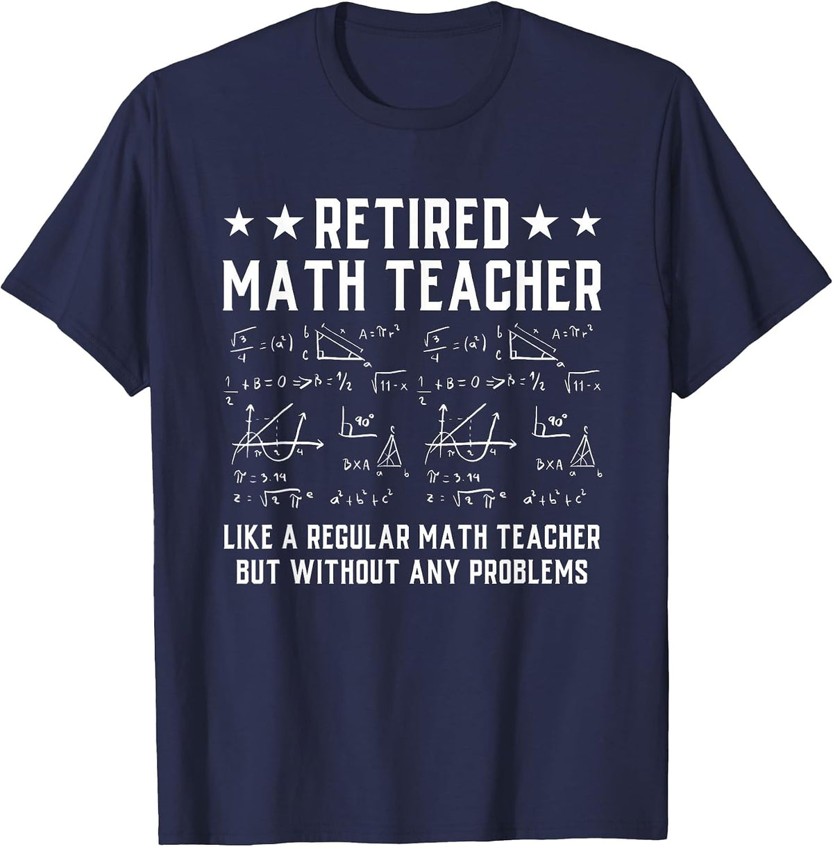 Retired Math Teacher Funny Retirement Problems T-Shirt - Navy Blue