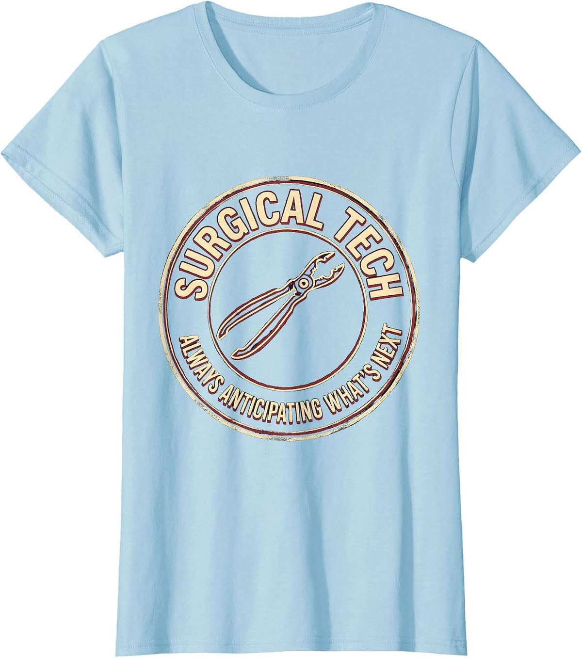 Surgical Tech, Always Anticipating What's Next Healthcare T-Shirt - Baby Blue