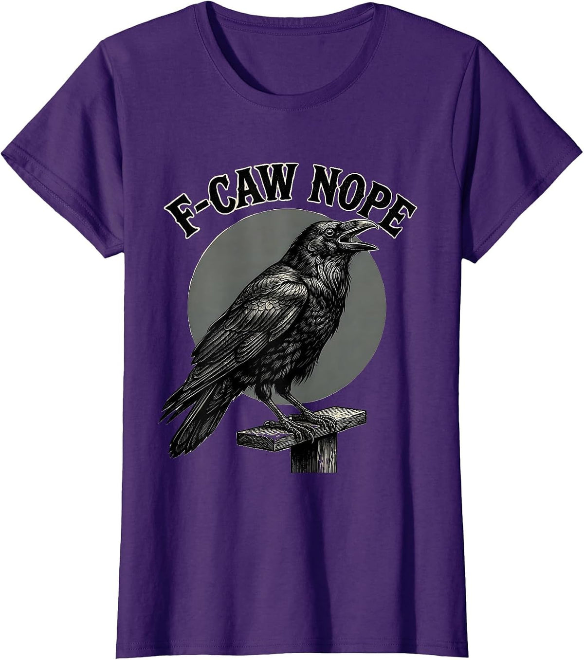 Women's F-Caw Nope Funny Crow Raven Bird Lover Gothic Dark Humor T-Shirt - Purple
