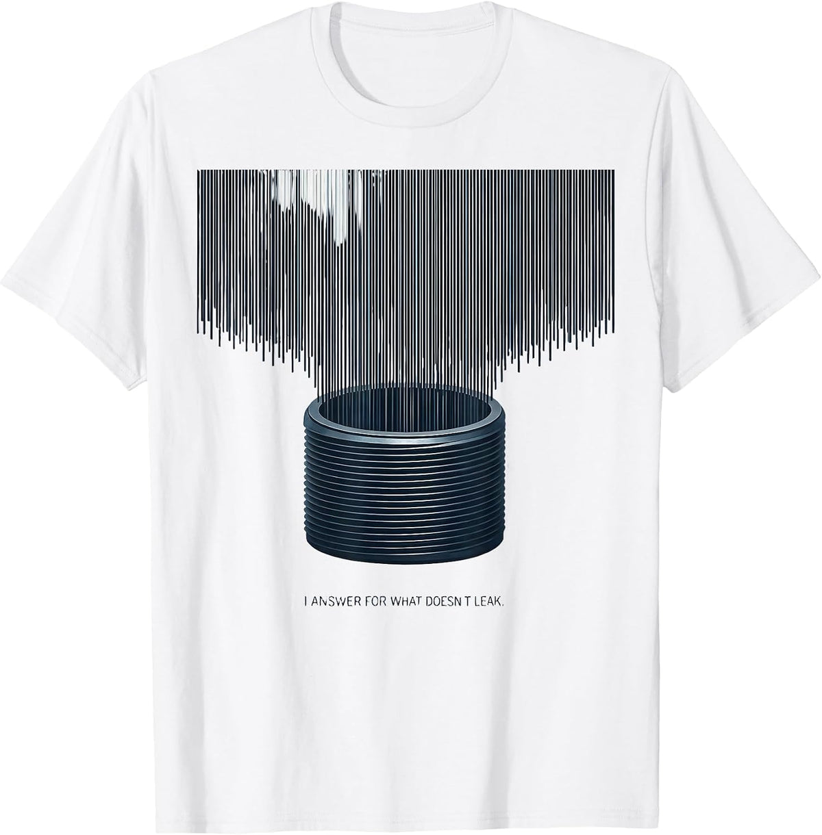 Men's I Answer For What Doesn't Leak Funny Plumber Pipefitter Gift T-Shirt - White