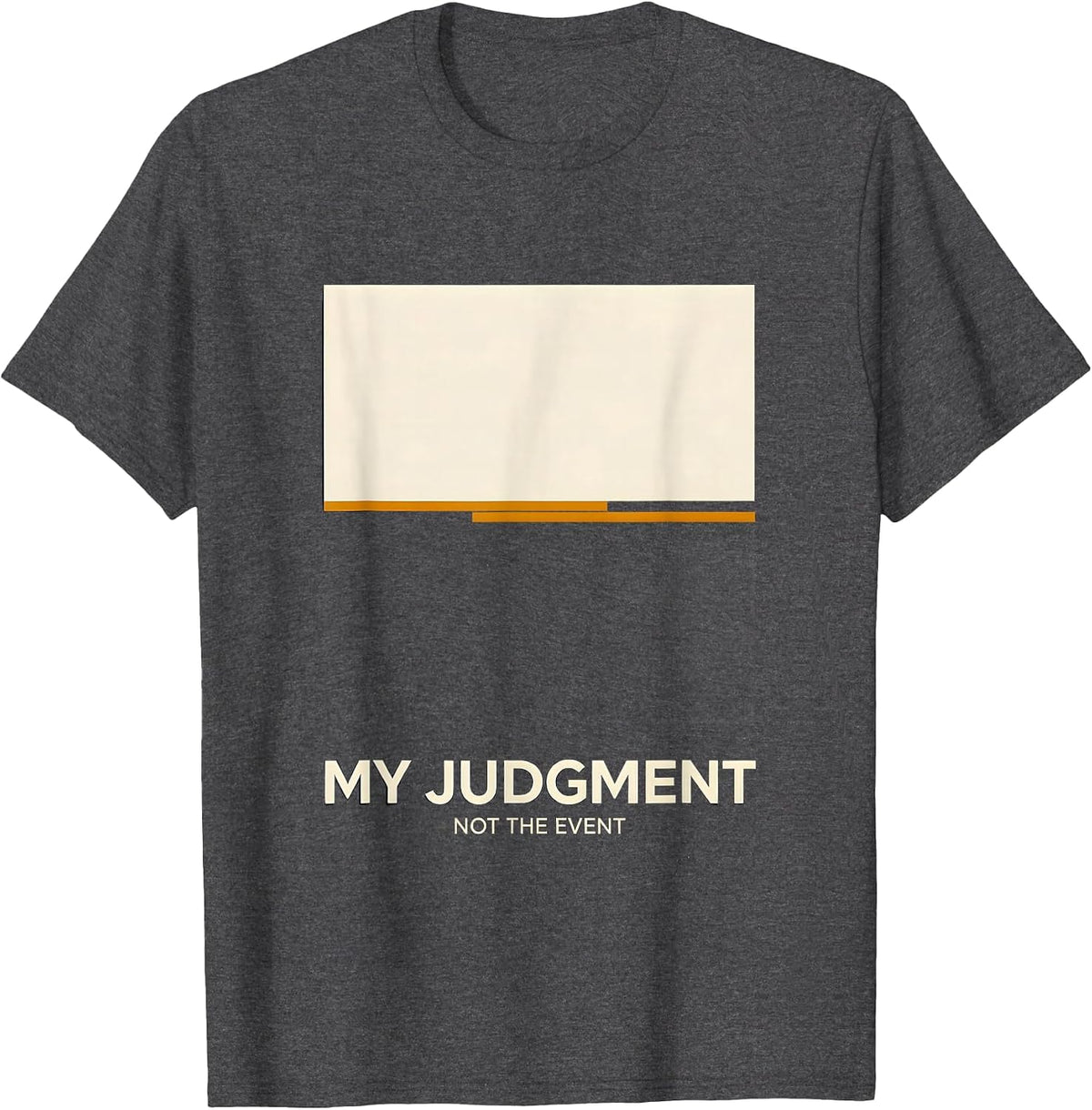 My Judgment Not The Event Stoic Philosophy Marcus Aurelius T-Shirt - Dark Heather Grey