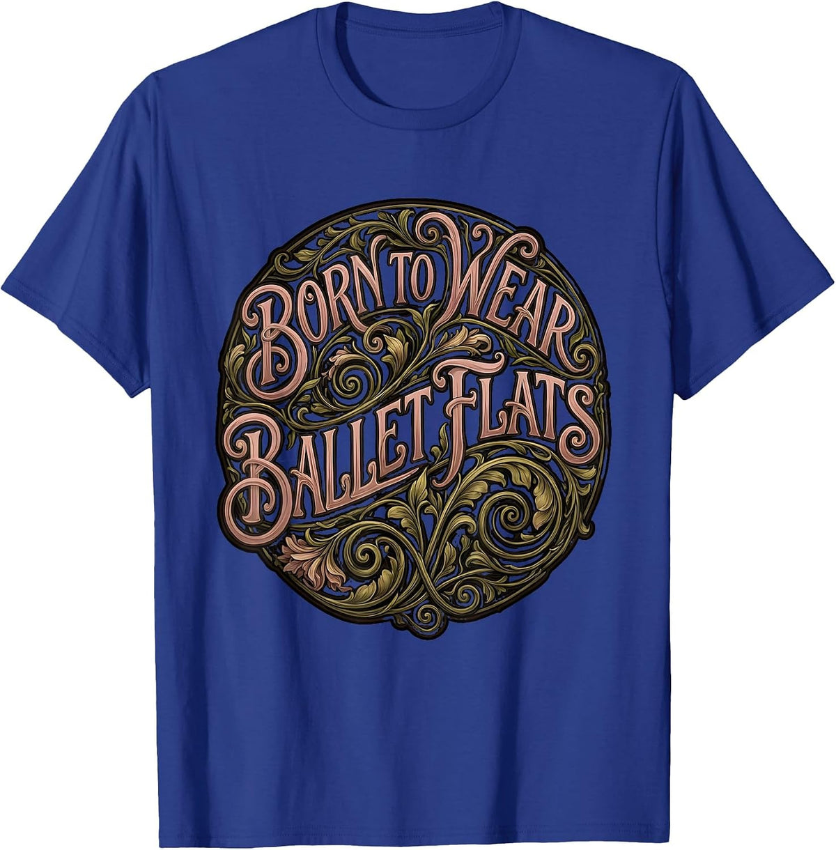 Born to Wear Ballet Flats Fashion Design T-Shirt - Royal Blue
