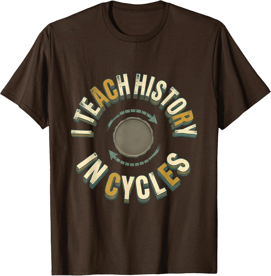 I Teach History In Cycles Funny History Teacher Back T-Shirt - Brown