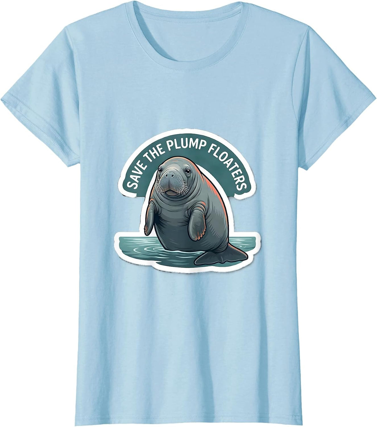 Save The Plump Floaters Funny Manatee Sea Cow Humor T-Shirt - Baby Blue