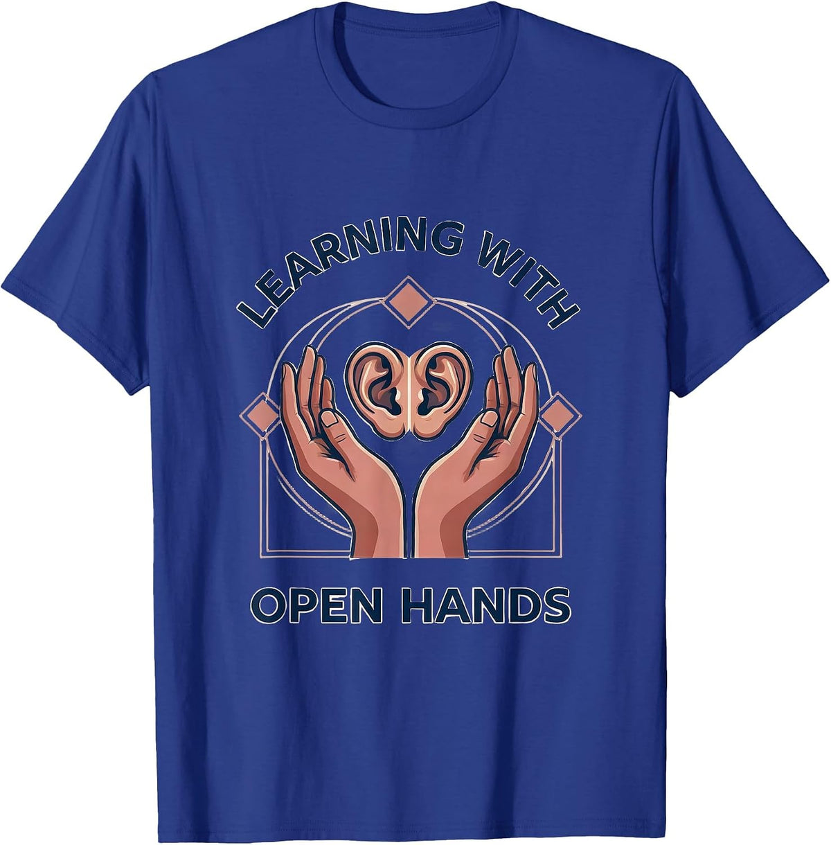 Learning With Open Hands Inspirational ASL Teacher Gift T-Shirt - Royal Blue